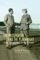 The prizefighter and the playwright : Gene Tunney and Bernard Shaw /