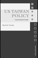 US Taiwan policy : constructing the triangle /