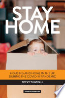 Stay home : housing and home in the UK during the COVID-19 pandemic /