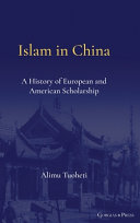 Islam in China : a history of European and American scholarship /