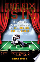 The fix is in : the showbiz manipulations of the NFL, MLB, NBA, NHL and NASCAR /