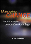 Managing change : practical strategies for competitive advantage /