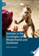 Animals in the Sociologies of Westermarck and Durkheim /