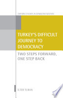 Turkey's difficult journey to democracy : two steps forward, one step back /