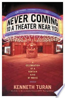 Never coming to a theater near you : a celebration of a certain kind of movie /