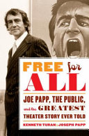 Free for all : Joe Papp, the public, and the greatest theater story ever told /