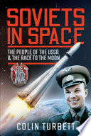 Soviets in space : the people of the USSR and the race to the moon /