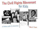 Civil rights movement for kids : a history with 21 activities /