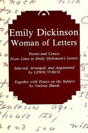 Emily Dickinson, woman of letters : poems and centos from lines in Emily Dickinson's letters /