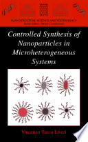 Controlled synthesis of nanoparticles in microheterogeneous systems /