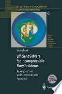 Efficient solvers for incompressible flow problems : an algorithmic and computational approach /