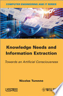 Knowledge Needs and Information Extraction : Towards an Artificial Consciousness.