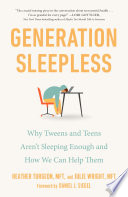 Generation sleepless : why tweens and teens aren't sleeping enough and how we can help them /