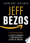 Jeff Bezos : Jeffrey Preston Jorgensen : el genio visionario y controvertido detrás de Amazon /