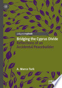 Bridging the Cyprus Divide : Reflections of an Accidental Peacebuilder /