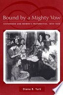 Bound by a mighty vow : sisterhood and women's fraternities, 1870-1920 /