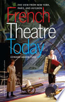 French theatre today : the view from New York, Paris, and Avignon /