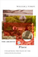The archive of place : unearthing the pasts of the Chilcotin Plateau /