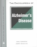 The encyclopedia of Alzheimer's disease /