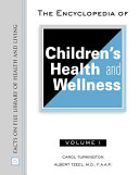 The encyclopedia of children's health and wellness /