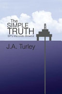 The simple truth : BP's Macondo blowout : a nonfiction novel /