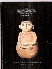 The nineteenth-century American collector : a Rhode Island perspective : selections from the Museum of Primitive Art and Culture, Peace Dale, Rhode Island /