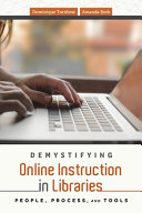 Demystifying online instruction in libraries : people, process, and tools /
