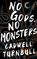 No gods, no monsters : a novel /