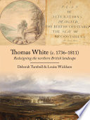 Thomas White (c. 1736-1811) : redesigning the northern British landscape /