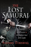 The lost samurai : Japanese mercenaries in south east Asia, 1593-1688 /