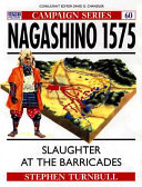 Nagashino 1575 : slaughter at the barricades /