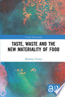 Taste, waste and the new materiality of food /