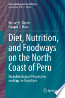 Diet, Nutrition, and Foodways on the North Coast of Peru : Bioarchaeological Perspectives on Adaptive Transitions /
