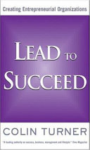 Lead to succeed : creating entrepreneurial organizations /