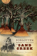 Forgotten heroes & villains of Sand Creek /