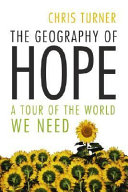 The geography of hope : a tour of the world we need /