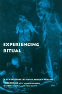 Experiencing ritual : a new interpretation of African healing /