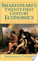 Shakespeare's twenty-first century economics : the morality of love and money /