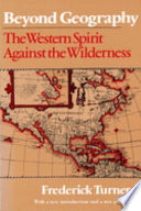 Beyond geography : the western spirit against the wilderness /