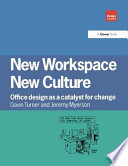 New workspace, new culture : office design as a catalyst for change /