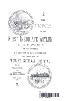 The history of the first inebriate asylum in the world /