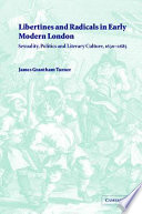 Libertines and radicals in early modern London : sexuality, politics, and literary culture, 1630-1685 /