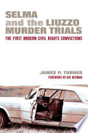 Selma and the Liuzzo murder trials : the first modern civil rights convictions /