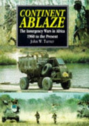 Continent ablaze : the insurgency wars in Africa 1960 to the present /