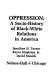 Oppression : a socio-history of Black-White relations in America /