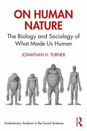 On human nature : the biology and sociology of what made us human /