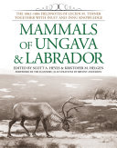 Mammals of Ungava & Labrador : the 1882-1884 fieldnotes of Lucien M. Turner together with Inuit and Innu knowledge /