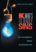 Kmart's ten deadly sins : how incompetence tainted an American icon /