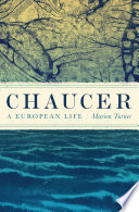 Chaucer : a European life /