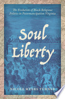 Soul liberty : the evolution of black religious politics in postemancipation Virginia /
